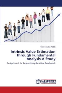 Intrinsic Value Estimation through Fundamental Analysis-A Study di C. Viswanatha Reddy edito da LAP Lambert Academic Publishing