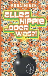 Alles Hippie... oder was?! di Edda Minck edito da Books on Demand