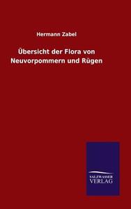 Übersicht der Flora von Neuvorpommern und Rügen di Hermann Zabel edito da TP Verone Publishing
