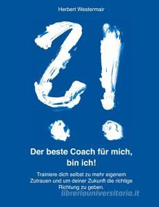 Der beste Coach für mich, bin ich! di Herbert Westermair edito da Romeon Verlag