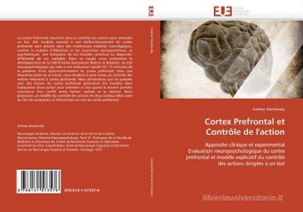 Cortex Prefrontal et Contrôle de l'action di Andrea Slachevsky edito da Editions universitaires europeennes EUE
