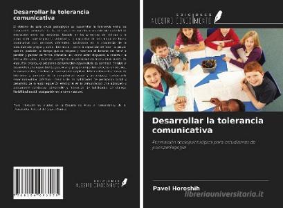 Desarrollar la tolerancia comunicativa di Pavel Horoshih edito da Ediciones Nuestro Conocimiento