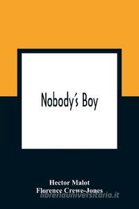 Nobody'S Boy di Hector Malot, Florence Crewe-Jones edito da Alpha Editions