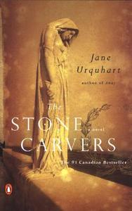 The Stone Carvers di Jane Urquhart edito da PENGUIN GROUP
