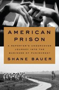 American Prison: A Reporter's Undercover Journey Into the Business of Punishment di Shane Bauer edito da PENGUIN PR