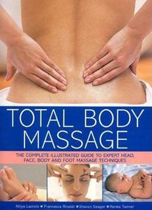 Total Body Massage di #Lacroix,  Nitya Denys Seager,  Sharon Rinaldi,  Francesca Tanner,  Renee edito da Anness Publishing