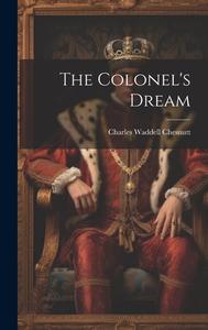 The Colonel's Dream di Charles Waddell Chesnutt edito da LEGARE STREET PR