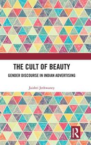 The Cult Of Beauty di Jaishri Jethwaney edito da Taylor & Francis Ltd