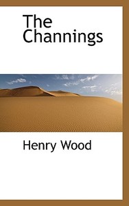 The Channings di Henry Wood edito da Bibliolife