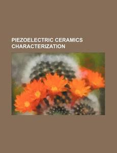 Piezoelectric Ceramics Characterization di U. S. Government, Anonymous edito da General Books Llc