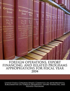 Foreign Operations, Export Financing, And Related Programs Appropriations For Fiscal Year 2004 edito da Bibliogov