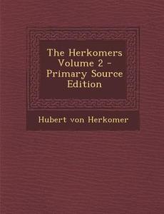 Herkomers Volume 2 di Hubert Von Herkomer edito da Nabu Press