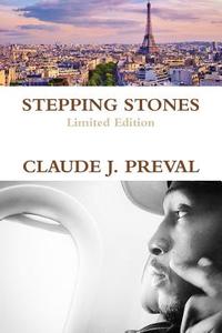 Stepping Stones (Limited Edition) di Claude J. Preval edito da Lulu.com