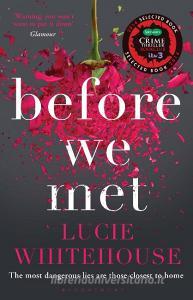 Before We Met di Lucie Whitehouse edito da Bloomsbury Publishing PLC
