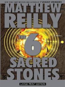 The 6 Sacred Stones di Matthew Reilly edito da Thorndike Press
