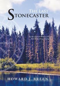 The Last Stonecaster di Howard J. Breen edito da FriesenPress