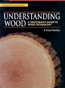 Understanding Wood di R.Bruce Hoadley edito da Taunton Press Inc