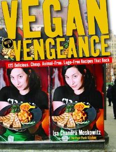 Vegan With A Vengeance di Isa Chandra Moskowitz edito da Marlowe & Co