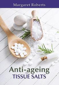 Tissue salts for anti-ageing di Margaret Roberts edito da Struik Publishers (Pty) Ltd