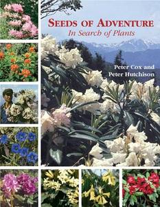 Seeds of Adventure: in Search of Plants di Peter Cox, Peter Hutchison edito da ACC Art Books