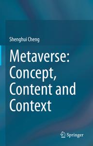 Metaverse: Concept, Content and Context di Shenghui Cheng edito da Springer Nature Switzerland