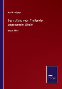 Deutschland nebst Theilen der angrenzenden Länder di Karl Baedeker edito da Salzwasser-Verlag