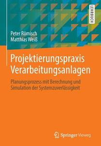 Projektierungspraxis Verarbeitungsanlagen di Peter Römisch, Matthias Weiß edito da Vieweg+Teubner Verlag