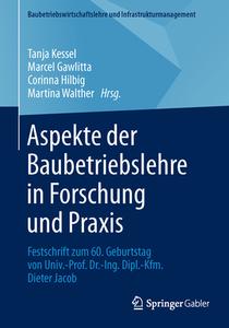 Aspekte der Baubetriebslehre in Forschung und Praxis edito da Springer Fachmedien Wiesbaden