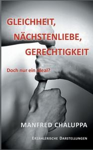 Gleichheit, Nächstenliebe, Gerechtigkeit di Manfred Chaluppa edito da Books on Demand