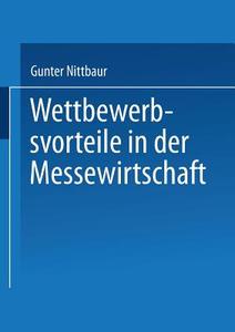 Wettbewerbsvorteile in der Messewirtschaft di Gunter Nittbaur edito da Deutscher Universitätsverlag