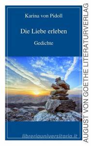 Die Liebe erleben di Karina von Pidoll edito da Fouque Literaturverlag