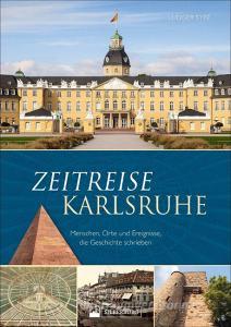 Zeitreise Karlsruhe di Ludger Syré edito da Silberburg Verlag