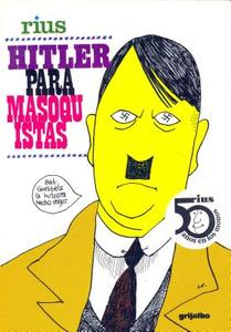 Hitler Para Masoquistas di Rius edito da Editorial Grijalbo (MX)