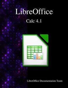 Libreoffice Calc 4.1 di Libreoffice Documentation Team edito da Samurai Media Limited