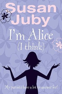 I\'m Alice, I Think di Susan Juby edito da Harpercollins Publishers