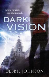 Dark Vision di Debbie (Rep) Johnson edito da Ebury Publishing