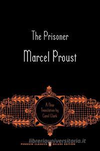 The Prisoner: In Search of Lost Time, Volume 5 (Penguin Classics Deluxe Edition) di Marcel Proust edito da PENGUIN GROUP