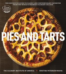 Pies And Tarts di The Culinary Institute of America edito da Houghton Mifflin Harcourt Publishing Company