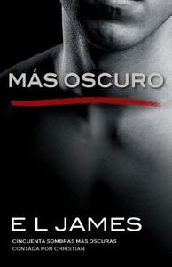 Más Oscuro: Cincuenta Sombras Más Oscuras Contada Por Christian di E. L. James edito da RANDOM HOUSE ESPANOL