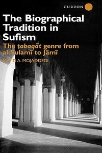 The Biographical Tradition in Sufism di Jawid Ahmad Mojaddedi edito da Taylor & Francis Ltd