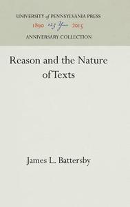Reason and the Nature of Texts di James L. Battersby edito da Pennsylvania University Press
