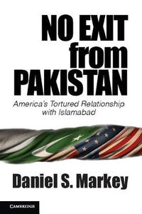 No Exit from Pakistan di Daniel Markey edito da Cambridge University Press