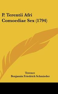 P. Terentii Afri Comoediae Sex (1794) di Terence edito da Kessinger Publishing