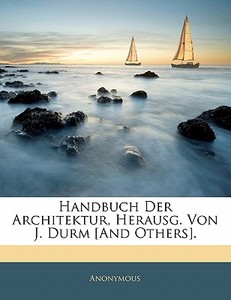 Handbuch Der Architektur, Herausg. Von J. Durm [And Others]. 1 Heft di Anonymous edito da Nabu Press