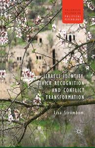 Israeli Identity, Thick Recognition and Conflict Transformation di Lisa Strombom edito da Palgrave Macmillan