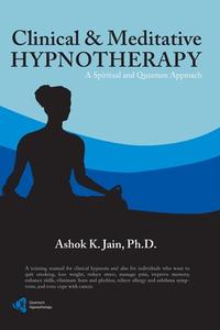 Clinical & Meditative Hypnotherapy di Ashok K. Jain edito da Lulu.com