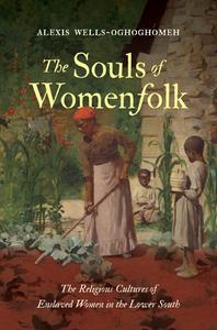 The Souls Of Womenfolk di Alexis Wells-Oghoghomeh edito da The University Of North Carolina Press