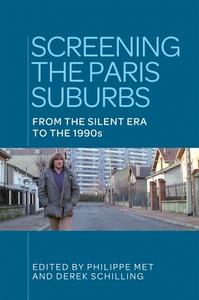 Screening the Paris Suburbs: From the Silent Era to the 1990s edito da MANCHESTER UNIV PR