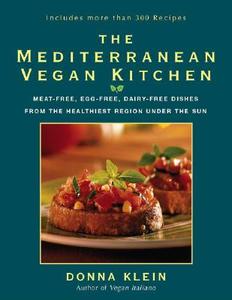 The Mediterranean Vegan Kitchen: Meat-Free, Egg-Free, Dairy-Free Dishes from the Healthiest Region Under the Sun di Donna Klein edito da H P BOOKS