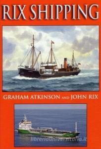 Rix Shipping di Graham Atkinson, John Rix edito da Ships in Focus Publications